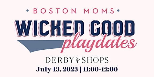 Boston Moms WICKED GOOD PLAYDATE - Derby Street primary image