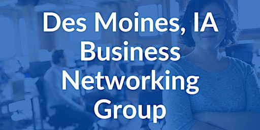 Des Moines Business Networking - Friday Morning primary image