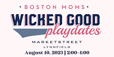 Boston Moms WICKED GOOD PLAYDATE - MarketStreet