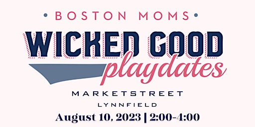 Boston Moms WICKED GOOD PLAYDATE - MarketStreet primary image