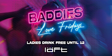 Imagem principal do evento Baddies Love Fridays | The Loft