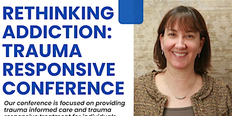 Rethinking Addiction: Trauma Responsive  (A Behavioral Health Conference)