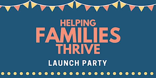 Helping Families Thrive Launch Party