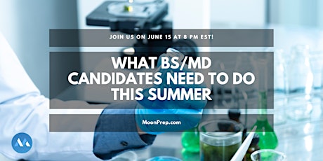 What BS/MD Candidates Need To Do This Summer