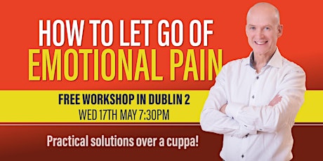 Free Workshop In Dublin 2: How to Let Go Of Emotional Pain