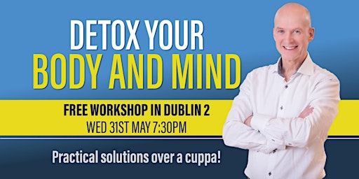 Free Workshop In Dublin 2: Detox Your Body And Mind primary image