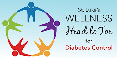 St Luke's Wellness Head to Toe for Diabetes Control