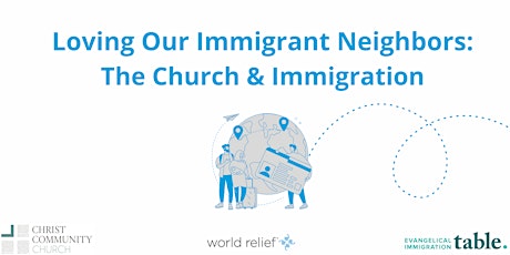 Loving Our Immigrant Neighbors: the Church & Immigration