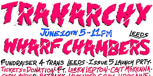 TRANARCHY Leeds - Issue 5 Launch & Fundraiser