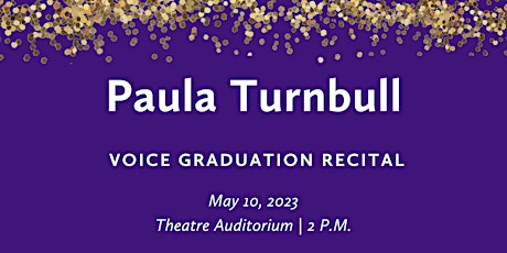 Paula Turnbull (voice) Graduation Recital