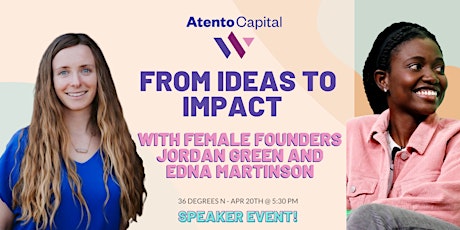 From Ideas to Impact with Female Founders J. Green and E. Martinson (Tulsa)