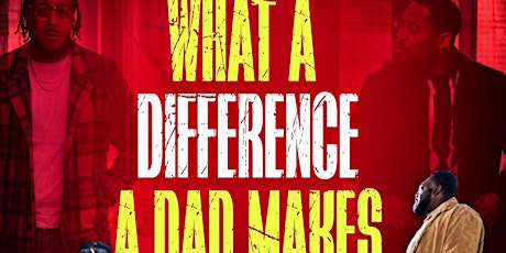 VIP MOVIE PREMIERE - WHAT A DIFFERENCE A DAD MAKES