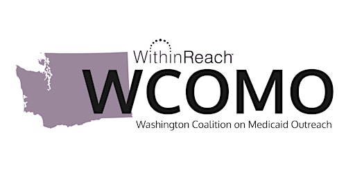 Washington Coalition on Medicaid Outreach (WCOMO) – Jun 2023 – Virtual primary image