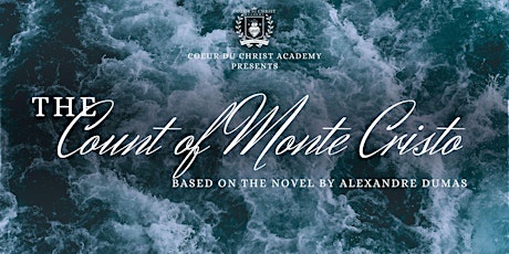 Imagen principal de The Count of Monte Cristo: Presented by Coeur du Christ Academy Students