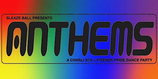Sleaze Ball Presents ANTHEMS: A Charli XCX + Friends Pride Dance Party primary image