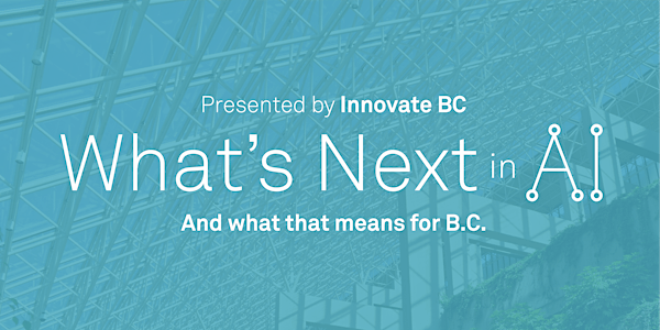 What's Next in AI: And what that means for B.C.