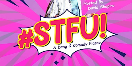 lolgbt+ Presents: #STFU! - Drag Lip-sync & Stand-Up Comedy Show
