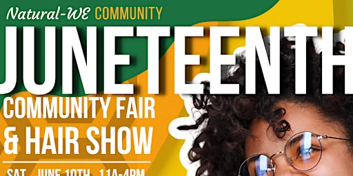 Natural-WE Community Juneteenth Fair and Hair Show primary image