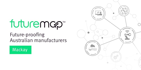 futuremap™: Future-proofing Australian manufacturers - Mackay