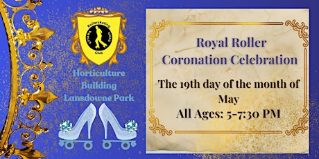 May 2023 Royal Roller Coronation Celebration - All Ages Session