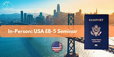 Hauptbild für In Person USA EB-5 Seminar - Bay Area