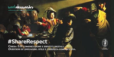 #ShareRespect - Chiesa 3.0: comunicazione e identità digitali #ShareRespect - Chiesa 3.0: comunicazione e identità digitali