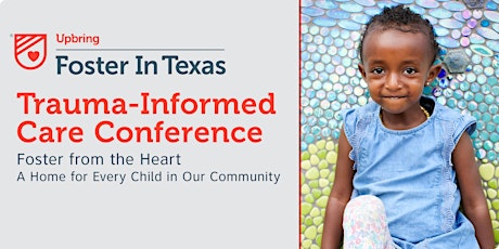 Foster from the Heart: Upbring Foster In Texas Trauma-Informed Care Conference - San Antonio primary image