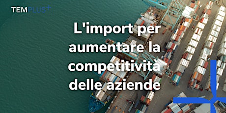 TEM MEETUP | L'import per aumentare la competitività delle aziende