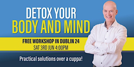 FREE WORKSHOP IN SOUTH DUBLIN: Detox Your Body And Mind