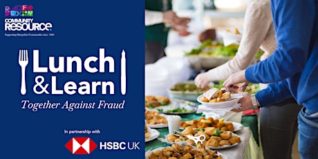 Hauptbild für Community Resource's Lunch and Learn with HSBC - "Together against Fraud"