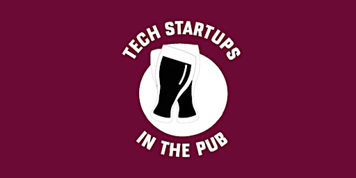 Tech Startups in the Pub - Relaxed Networking primary image