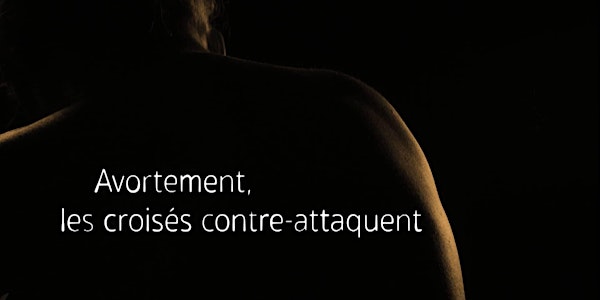 Projection du Documentaire "Avortement: les croisés contre-attaquent".