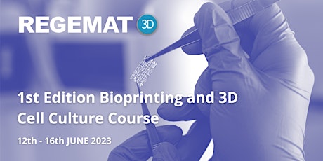 1st Edition Bioprinting and 3D Cell Culture Course