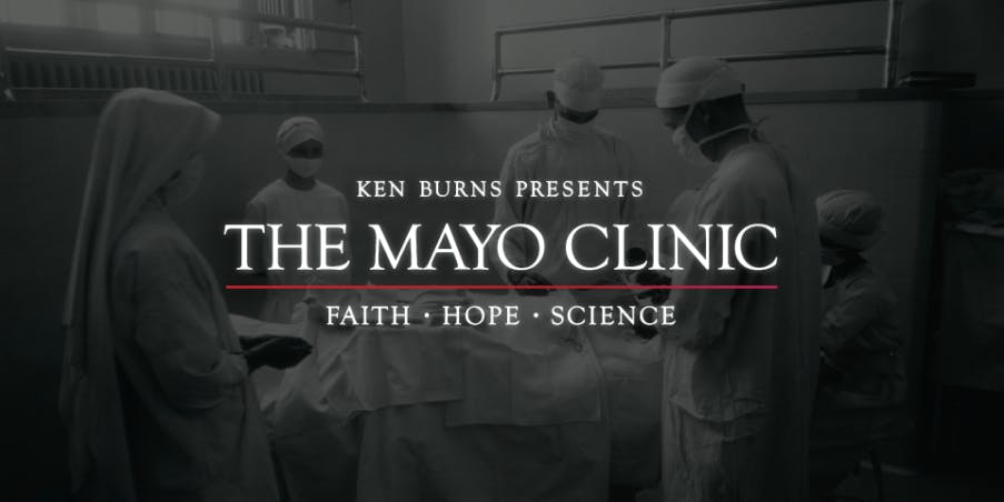 Viewing Party: Documentary premiere - Mayo Clinic: Faith - Hope - Science by Ken Burns