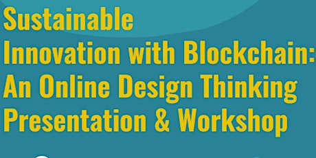 Sustainable Innovation with Blockchain: Online Presentation & Workshop
