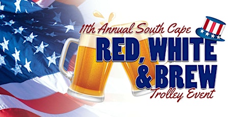 Primaire afbeelding van 11th  Annual South Cape Red, White & Brew Trolley Event