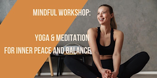 Mindful Workshop: Yoga & Meditation for Inner Peace and Balance0/10 primary image