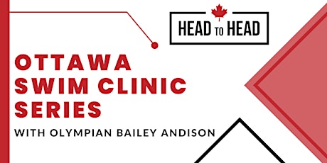 Ottawa Head to Head Swim Clinic Series w/Tokyo 2020 Olympian Bailey Andison