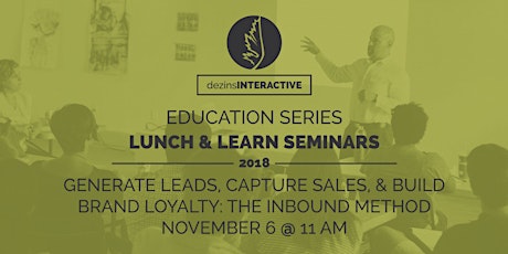 Generate Leads, Capture Sales, & Build Brand Loyalty: The Inbound Method- Nov'18 primary image