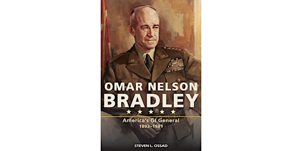 Steven Ossad – Omar Nelson Bradley: America’s GI General
