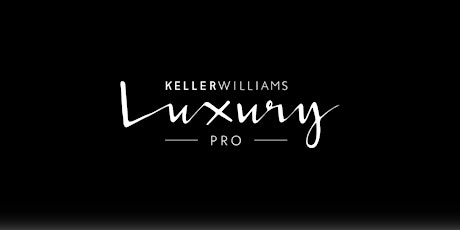 LIVE KW Luxury Pro Speaker Series + Hosted Lunch and Agent Mastermind