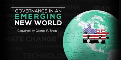 Governance in an Emerging New World, convened by George Shultz (Fall 2018)