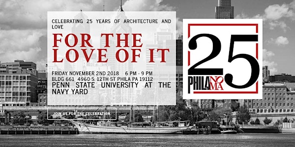 FOR THE LOVE OF IT - The PhilaNOMA 25th Anniversary Celebration