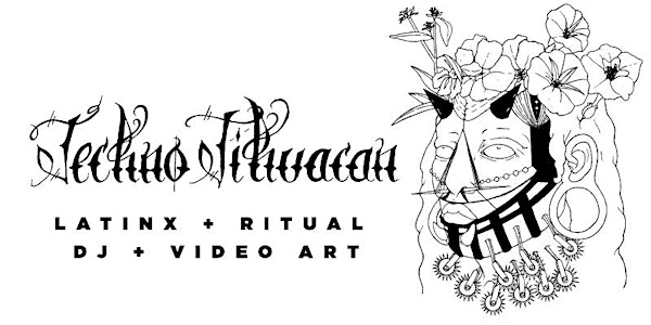 Día de los Muertos 2018 Presents: TechnoTihuacan