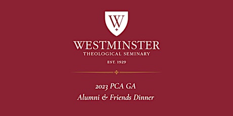 Imagem principal de PCA GA Dinner for Westminster Theological Seminary's Alumni & Friends