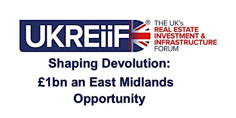 Shaping Devolution – £1bn an East Midlands Opportunity primary image