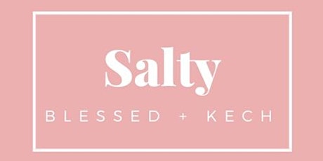 Salty by Blessed + Kech Pop-Up primary image