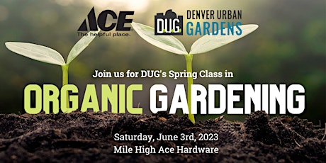 DUG Organic Gardening Class at Mile High Ace Hardware