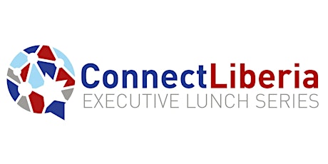 Connect Liberia Executive Lunch Series: Meet the Minster of Agriculture primary image