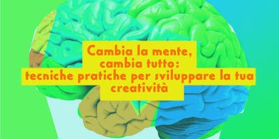 Cambia la mente, cambia tutto: tecniche pratiche per sviluppare la tua creatività - WORKSHOP DI EMPOWERMENT con Emilia Apetino Cambia la mente, cambia tutto: tecniche pratiche per sviluppare la tua creatività - WORKSHOP DI EMPOWERMENT con Emilia Apetino